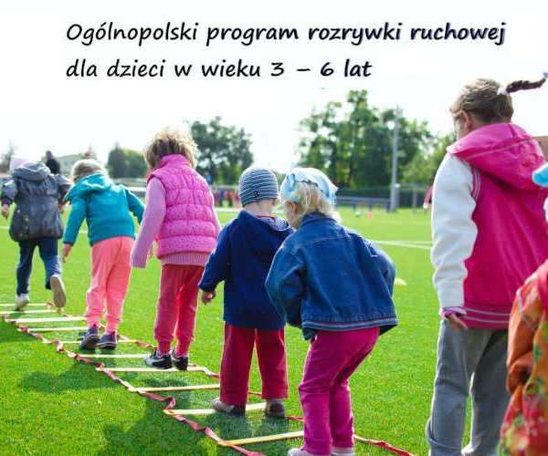 Ogólnopolski program rozrywki ruchowej dla dzieci w wieku 3 – 6 lat